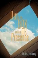 Out of the Box and Into His Presence di Charles A. Kalkomey edito da XULON PR