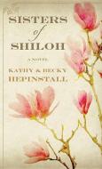 Sisters of Shiloh di Kathy Hepinstall, Becky Hepinstall edito da CTR POINT PUB (ME)