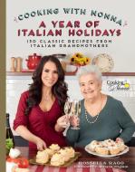 Cooking with Nonna: A Year of Italian Holidays di Rossella Rago edito da Race Point Publishing