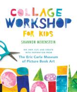 Collage Workshop for Kids di Shannon Merenstein edito da Quarry Books
