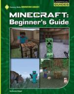 Minecraft Beginner's Guide di James Zeiger edito da Cherry Lake Publishing