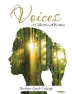 Voices: A Collection of Poetries di Penelope Lynch Collings edito da AUTHORHOUSE
