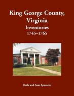 King George County, Virginia Inventories, 1745-1765 di Ruth Sparacio edito da Heritage Books Inc.