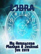 My Horoscope Planner and Journal for 2019 - Libra: A Week-At-A-Time Planner with Room for Daily Schedules di Ss Press edito da LIGHTNING SOURCE INC