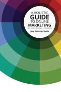 A Holistic Guide to Online Marketing: SEO - User Experience - Conversion di Joey Donovan Guido edito da BOOKBABY