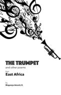 The Trumpet and Other Poems from East Africa di Amooti Mugumya edito da BOOKBABY