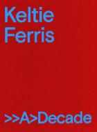 Keltie Ferris: >>A>decade edito da MITCHELL INNES & NASH