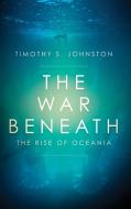 The War Beneath di Timothy S Johnston edito da Chizine Publications
