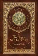 The Bridge of San Luis Rey (Royal Collector's Edition) (Case Laminate Hardcover with Jacket) di Thornton Wilder edito da Engage Books