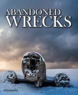 Abandoned Wrecks di Chris McNab edito da Amber Books Ltd