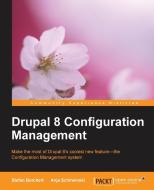Drupal 8 Configuration Management di Stefan Borchert edito da Packt Publishing