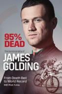 95% Dead: From Death Bed to World Record di James Golding, Mark Turley edito da PITCH PUB