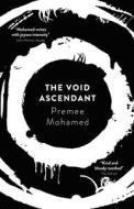 The Void Ascendant, 3 di Premee Mohamed edito da SOLARIS