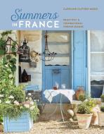 Summers In France di Caroline Clifton Mogg edito da Ryland, Peters & Small Ltd