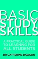 Basic Study Skills di Dr. Catherine Dawson edito da Little, Brown Book Group
