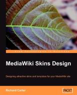 Mediawiki Skins Design di Richard Carter edito da Packt Publishing