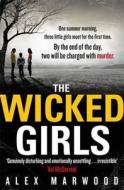 The Wicked Girls di Alex Marwood edito da Little, Brown Book Group