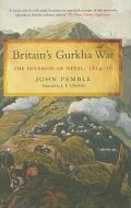 Britain's Gurkha War: the Invasion of Nepal 1814-16 di John Pemble edito da Pen & Sword Books Ltd