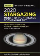 Philip's 2020 Stargazing Month-by-Month Guide to the Night Sky Britain & Ireland di Heather Couper, Nigel Henbest edito da Octopus Publishing Group