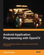 Android Application Programming with Opencv di Joseph Howse edito da PACKT PUB