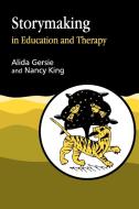 Storymaking in Education and Therapy di Nancy King, Alida Gersie edito da Jessica Kingsley Publishers, Ltd