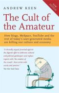 The Cult of the Amateur di Andrew Keen edito da Hodder & Stoughton General Division
