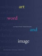 Art, Word and Image: Two Thousand Years of Visual/Textual Interaction di Michael Corris, John Dixon Hunt, David Lomas edito da REAKTION BOOKS