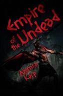 Empire of the Undead di Ahimsa Kerp edito da Severed Press