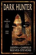 Dark Hunter: The Chronicles of Galen Sword, Book 3 di Judith Reeves-Stevens, Garfield Reeves-Stevens edito da Babbage Press