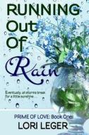Running Out of Rain di Lori Leger edito da Cajunflair Publishing