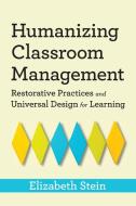 Humanizing Classroom Management di Elizabeth Stein edito da LIGHTNING SOURCE INC