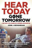 Hear Today, Gone Tomorrow di Geoghegan John J Geoghegan edito da New Haven Publishing Ltd