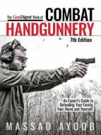 Gun Digest Book of Combat Handgunnery, 7th Edition di Massad Ayoob edito da GUN DIGEST BOOKS