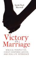 Victory in Marriage di Sarah Noel Maxwell edito da Westbow Press