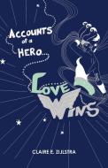 Accounts of a Hero: Love Wins di Claire E. Zijlstra edito da BALBOA PR