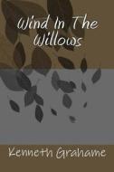 Wind in the Willows di Kenneth Grahame edito da Createspace Independent Publishing Platform