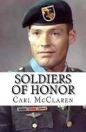 Soldiers of Honor di Carl McClaren edito da Createspace Independent Publishing Platform