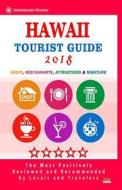 Hawaii Tourist Guide 2018: Shops, Restaurants, Entertainment and Nightlife in Hawaii (City Tourist Guide 2018) di Jean R. Kent edito da Createspace Independent Publishing Platform