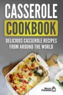 Casserole Cookbook di Grizzly Publishing edito da Grizzly Publishing