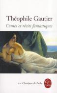 Contes Et Recits Fantastiques di Theophile Gautier edito da LIVRE DE POCHE