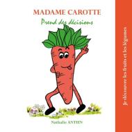 Madame Carotte prend des décisions di Nathalie Antien edito da Books on Demand