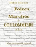 Foires et Marchés de Coulommiers en Brie di Didier Moreau edito da Books on Demand