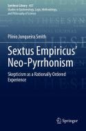 Sextus Empiricus¿ Neo-Pyrrhonism di Plínio Junqueira Smith edito da Springer International Publishing