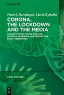 Corona, The Lockdown And The Media di Patrick Bernhagen, David Kybelka edito da De Gruyter