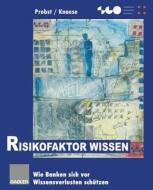 Risikofaktor Wissen di Birgit Knaese, Gilbert Probst edito da Gabler Verlag