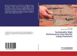 Sustainable High Performance Lime Mortar using Pozzolans di Ash Ahmed, Mac-Eteli Happiness Davies edito da LAP Lambert Academic Publishing