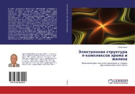 Jelektronnaya struktura p-komplexov hroma i zheleza di Jurij Chizhov edito da LAP Lambert Academic Publishing