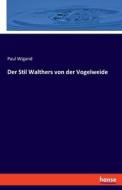 Der Stil Walthers von der Vogelweide di Paul Wigand edito da hansebooks