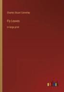 Fly Leaves di Charles Stuart Calverley edito da Outlook Verlag