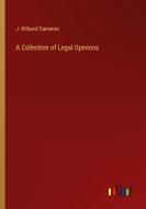 A Collection of Legal Opinions di J. Hillyard Cameron edito da Outlook Verlag